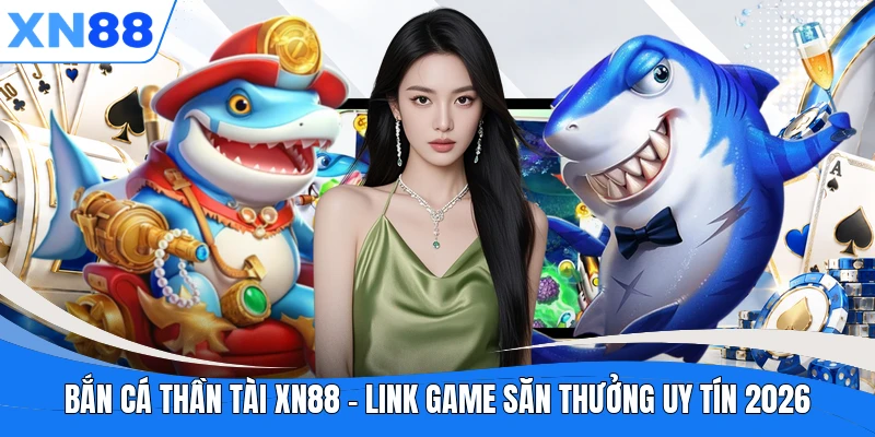 ban ca than tai xn88 link game san thuong uy tin 2026