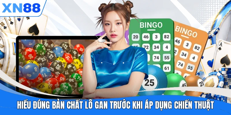 Hiểu đúng bản chất lô gan trước khi áp dụng chiến thuật Hiểu đúng bản chất lô gan trước khi áp dụng chiến thuật