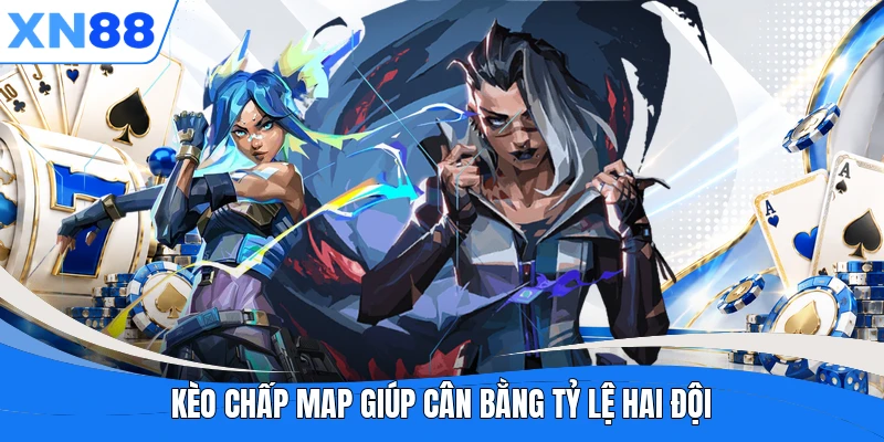 Kèo chấp map giúp cân bằng tỷ lệ hai đội Kèo chấp map giúp cân bằng tỷ lệ hai đội