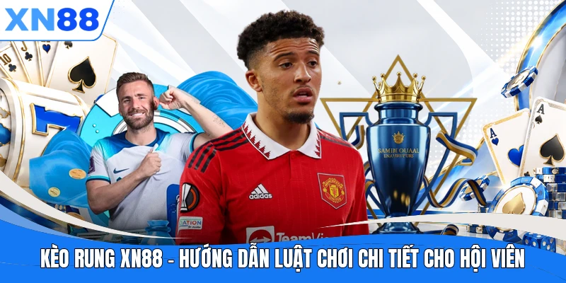 keo rung xn88 huong dan luat choi chi tiet cho hoi vien