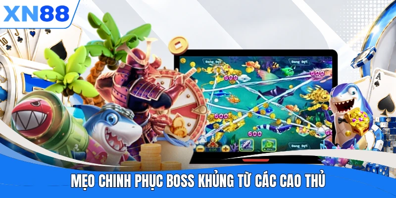 Mẹo chinh phục Boss khủng từ các cao thủ Mẹo chinh phục Boss khủng từ các cao thủ