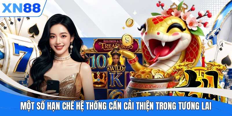 mot so han che he thong can cai thien trong tuong lai Một số hạn chế hệ thống cần cải thiện trong tương lai