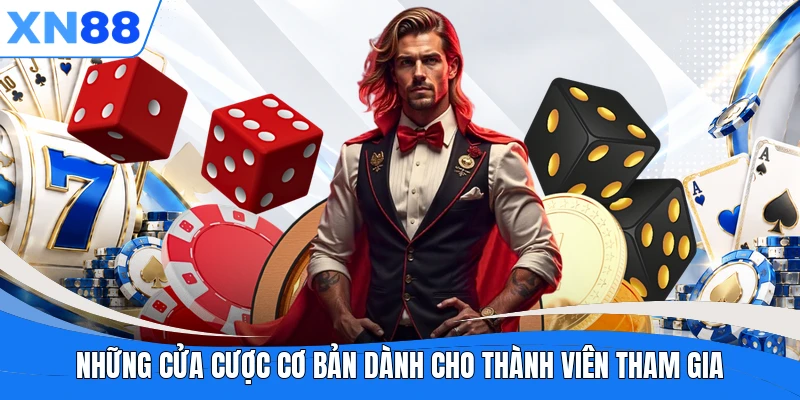 Những cửa cược cơ bản dành cho thành viên tham gia Những cửa cược cơ bản dành cho thành viên tham gia