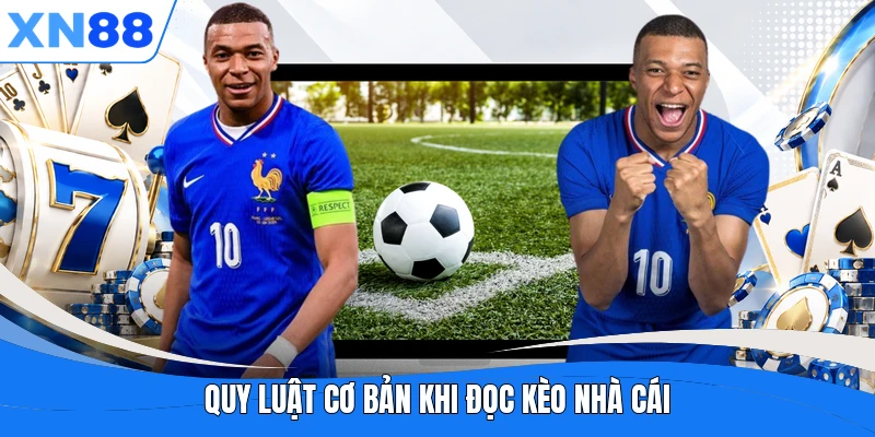 Quy luật cơ bản khi đọc kèo nhà cái