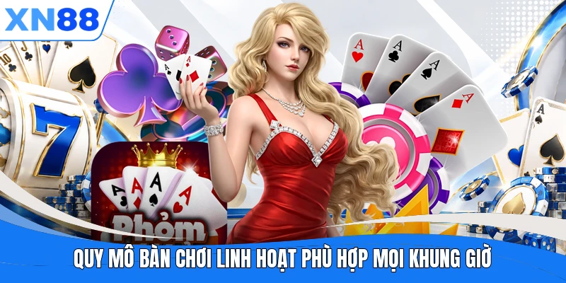 Quy mô bàn chơi linh hoạt phù hợp mọi khung giờ Quy mô bàn chơi linh hoạt phù hợp mọi khung giờ