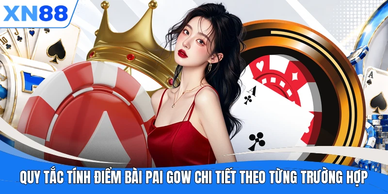 Quy tắc tính điểm bài Pai Gow chi tiết theo từng trường hợp Quy tắc tính điểm bài Pai Gow chi tiết theo từng trường hợp