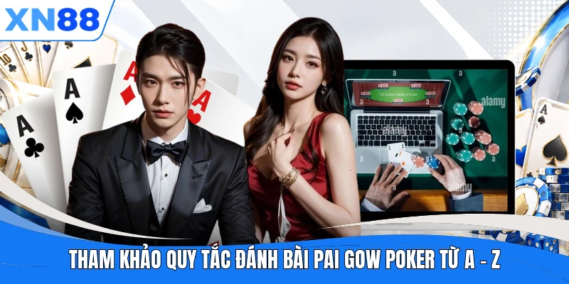 Tham khảo quy tắc đánh bài Pai Gow Poker từ A - Z Tham khảo quy tắc đánh bài Pai Gow Poker từ A - Z